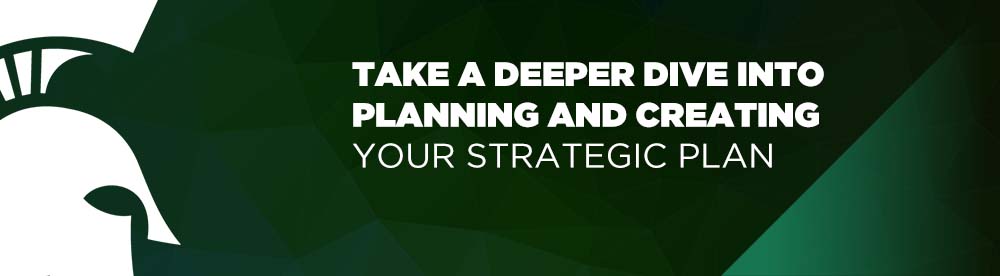 A deeper dive into planning and creating your strategic plan