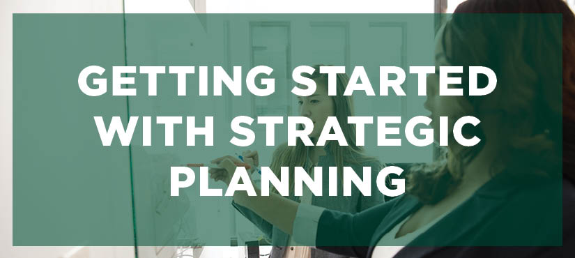 Getting Started with Strategic Planning