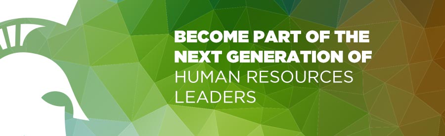 BECOME PART OF THE NEXT GENERATION OF HUMAN RESOURCES LEADERS