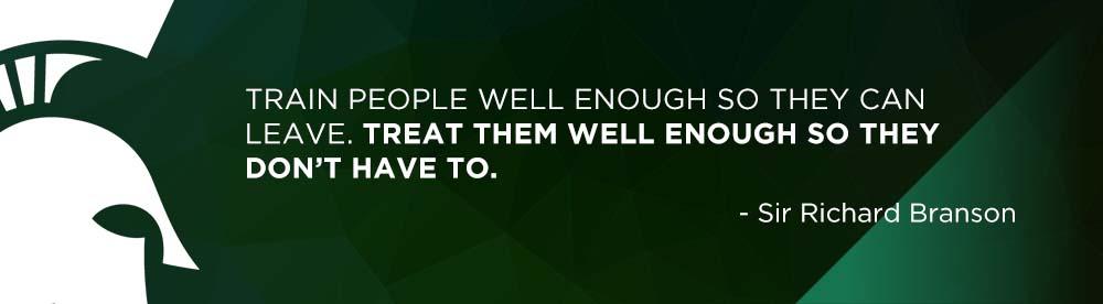 Train people well enough so they can leave. Treat them well enough so they don’t have to.