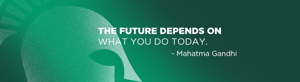 The future depends on what you do today. — Mahatma Gandhi