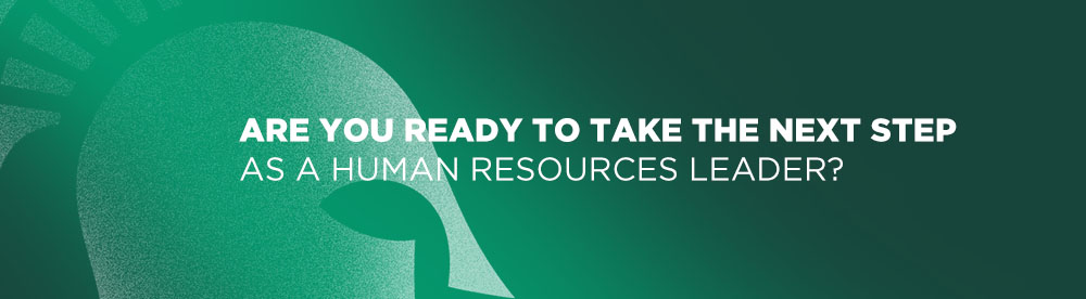 ARE YOU READY TO TAKE THE NEXT STEP AS A HUMAN RESOURCES LEADER?