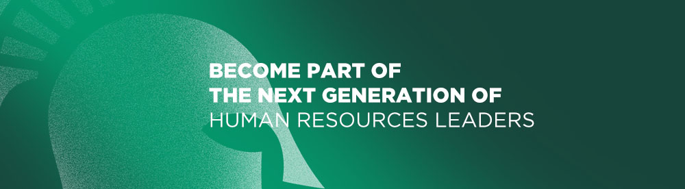 BECOME PART OF THE NEXT GENERATION OF HUMAN RESOURCES LEADERS