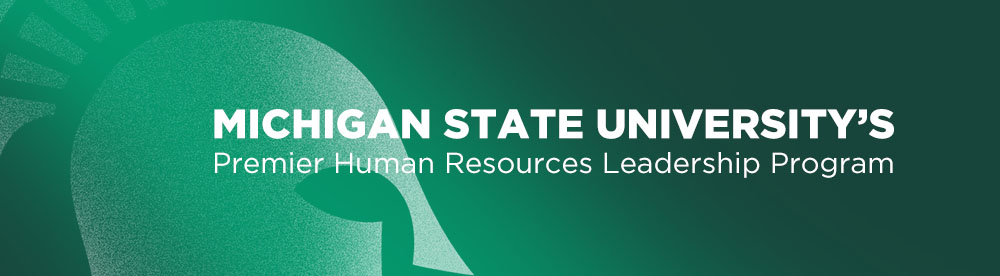 Michigan State University's Premier Human Resources Leadership Program