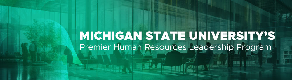 Michigan State University's Premier Human Resources Leadership Program