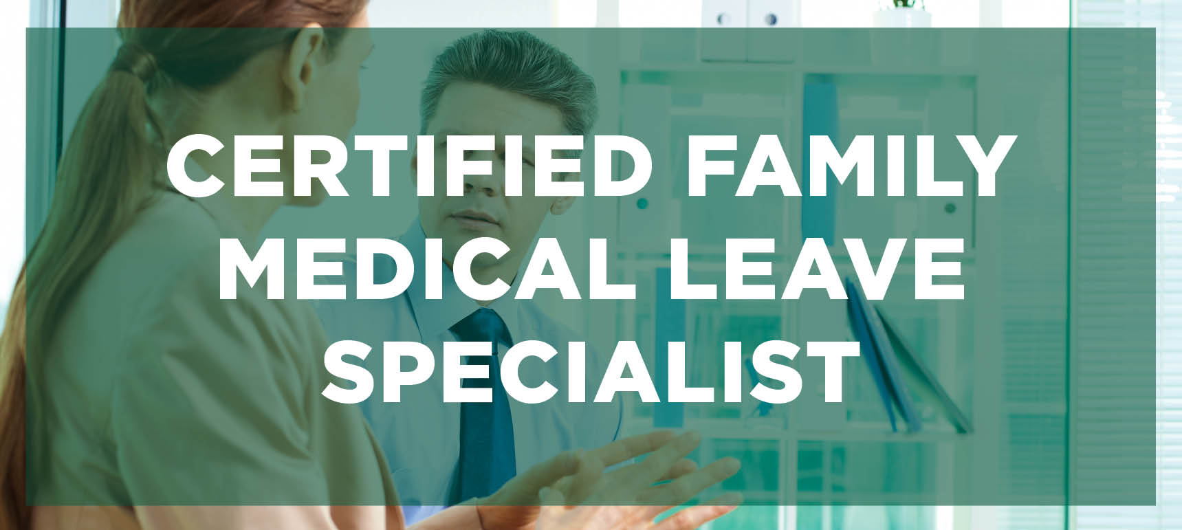 Certified Family Medical Leave Specialist
