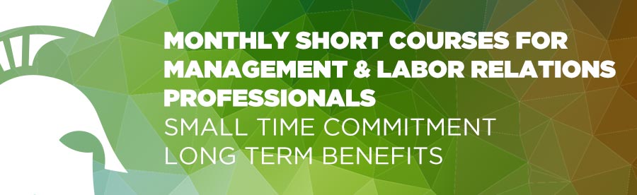Monthly short courses for management and labor relations professionals
